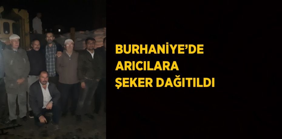 BURHANİYE’DE ARICILARA ŞEKER DAĞITILDI