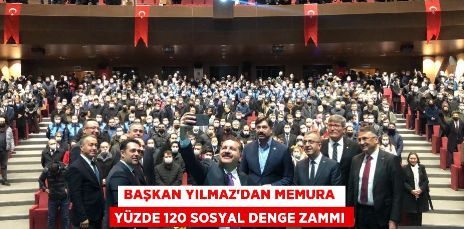 Başkan Yılmaz’dan memura  yüzde 120 sosyal denge zammı