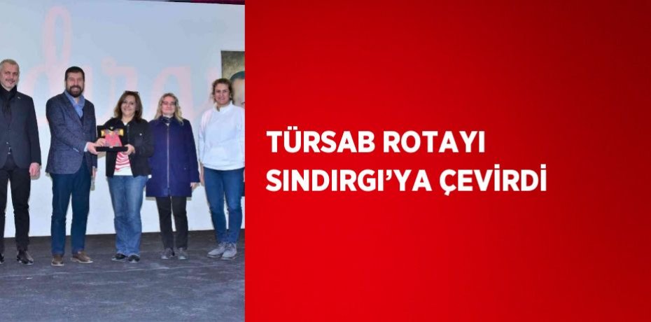 TÜRSAB ROTAYI SINDIRGI’YA ÇEVİRDİ