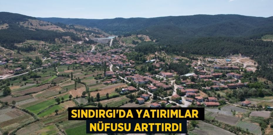 Sındırgı'da yatırımlar nüfusu arttırdı