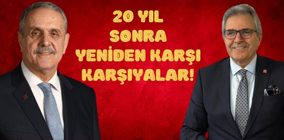 20 YIL SONRA YENİDEN KARŞI KARŞIYALAR!