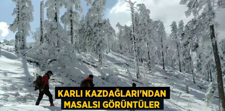 KARLI KAZDAĞLARI’NDAN MASALSI GÖRÜNTÜLER