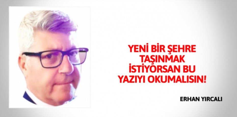 YENİ BİR ŞEHRE TAŞINMAK İSTİYORSAN BU YAZIYI OKUMALISIN!