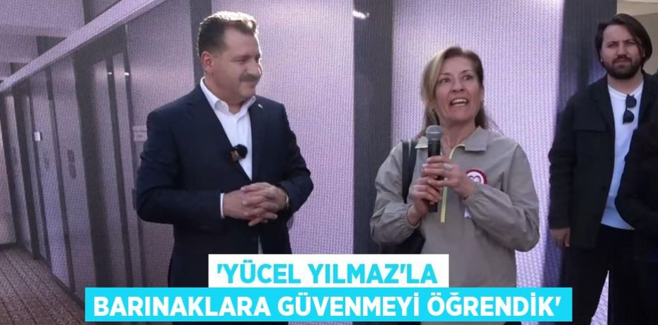 “Yücel Yılmaz’la barınaklara güvenmeyi öğrendik”