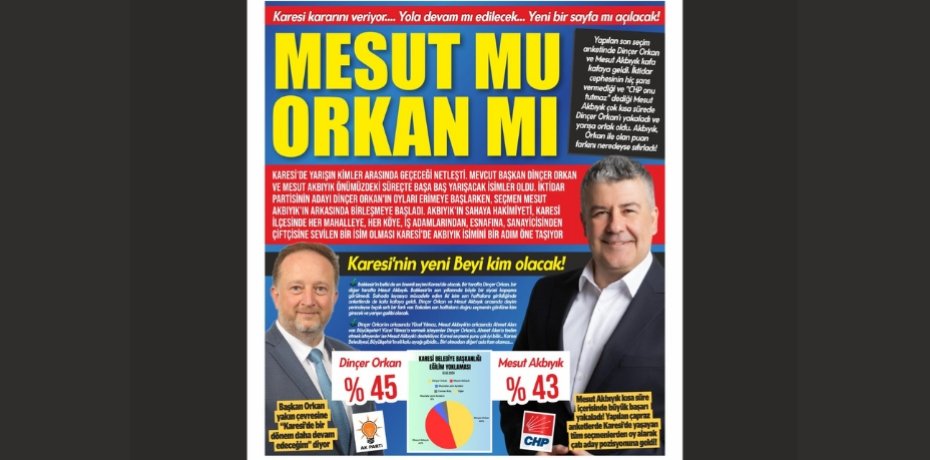 KARESİ'DE AKBIYIK MI? ORKAN MI?