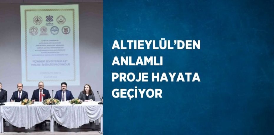 ALTIEYLÜL’DEN ANLAMLI PROJE HAYATA GEÇİYOR