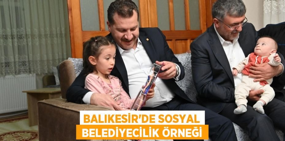 BALIKESİR’DE SOSYAL  BELEDİYECİLİK ÖRNEĞİ