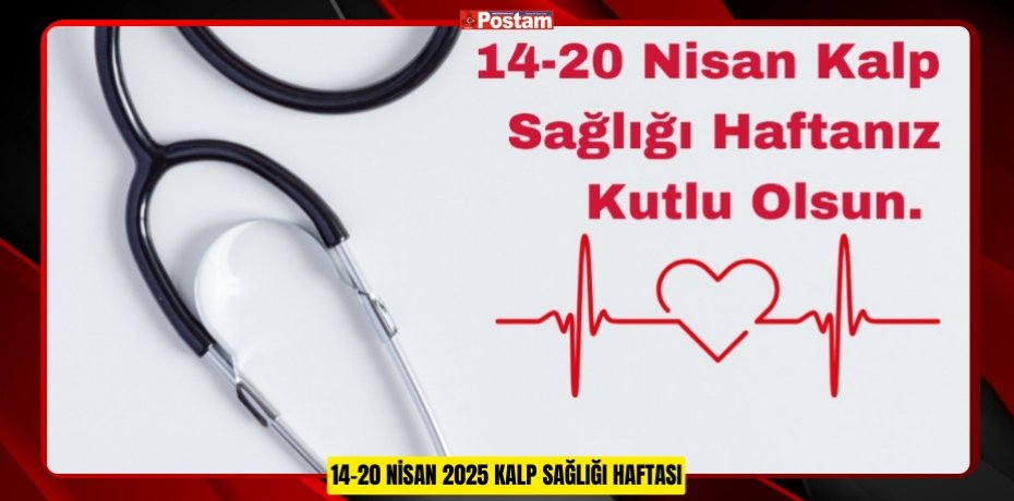 14-20 NİSAN 2025 KALP SAĞLIĞI HAFTASI