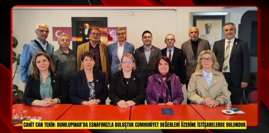 CAHİT CAN TEKİN: DUMLUPINAR’DA ESNAFIMIZLA BULUŞTUK CUMHURİYET DEĞERLERİ ÜZERİNE İSTİŞARELERDE BULUNDUK