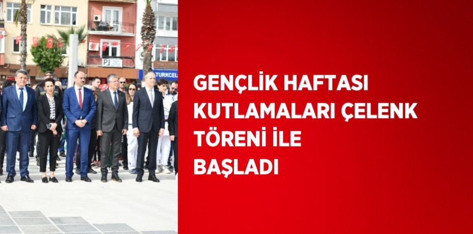 GENÇLİK HAFTASI KUTLAMALARI ÇELENK TÖRENİ İLE BAŞLADI