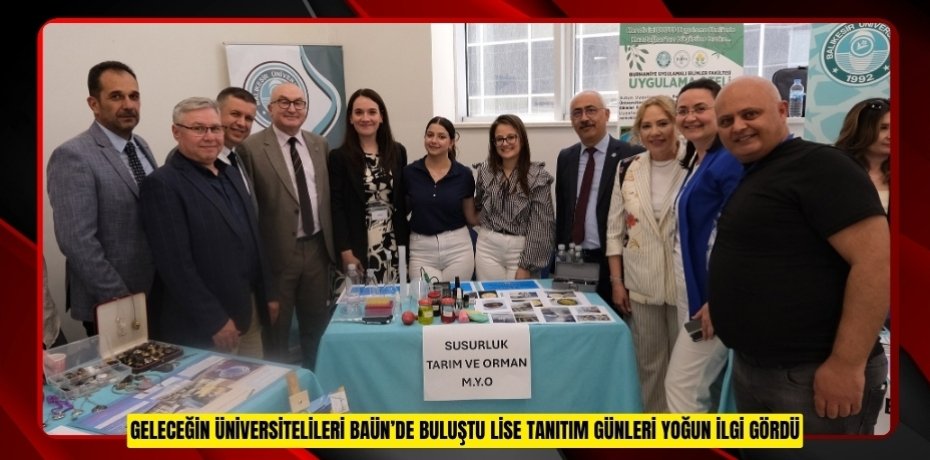 GELECEĞİN ÜNİVERSİTELİLERİ BAÜN’DE BULUŞTU: LİSE TANITIM GÜNLERİ YOĞUN İLGİ GÖRDÜ
