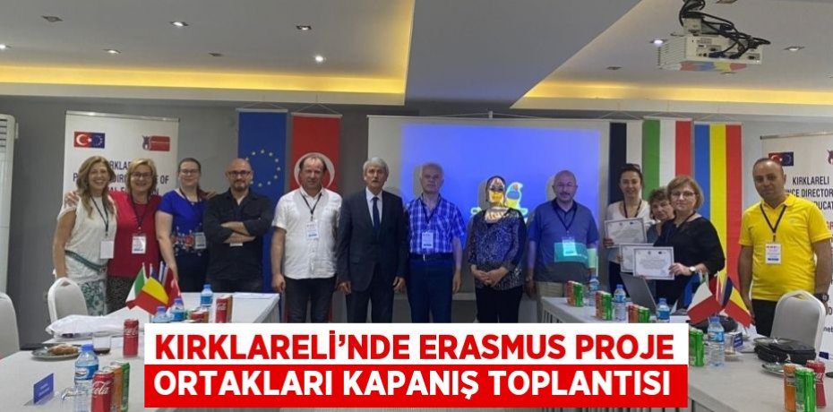 KIRKLARELİ’NDE ERASMUS PROJE ORTAKLARI KAPANIŞ TOPLANTISI