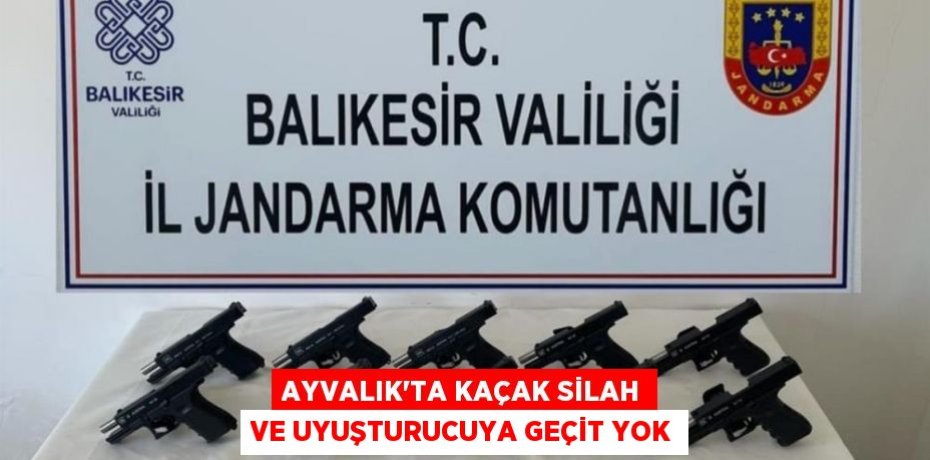 Ayvalık'ta kaçak silah ve uyuşturucuya geçit yok