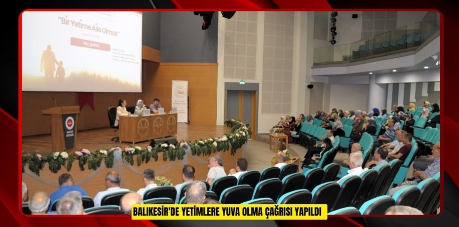 Balıkesir'de yetimlere yuva olma çağrısı yapıldı  