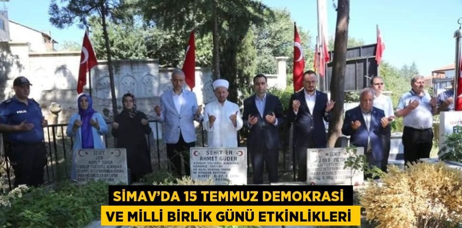 SİMAV’DA 15 TEMMUZ DEMOKRASİ VE MİLLİ BİRLİK GÜNÜ ETKİNLİKLERİ