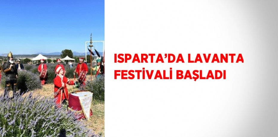 ISPARTA’DA LAVANTA FESTİVALİ BAŞLADI