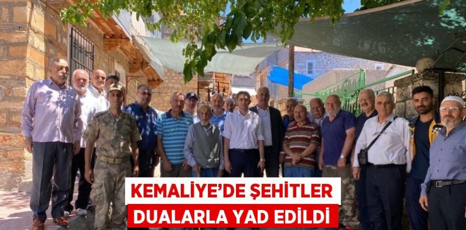 KEMALİYE’DE ŞEHİTLER DUALARLA YAD EDİLDİ