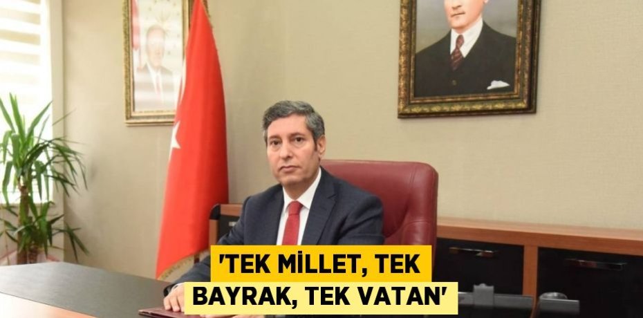 'TEK MİLLET, TEK BAYRAK, TEK VATAN'