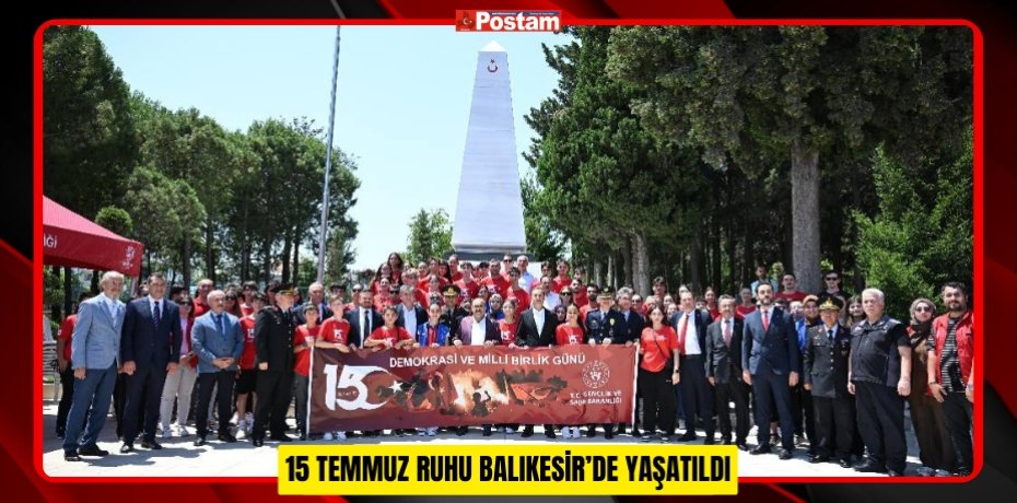 15 TEMMUZ RUHU BALIKESİR’DE YAŞATILDI