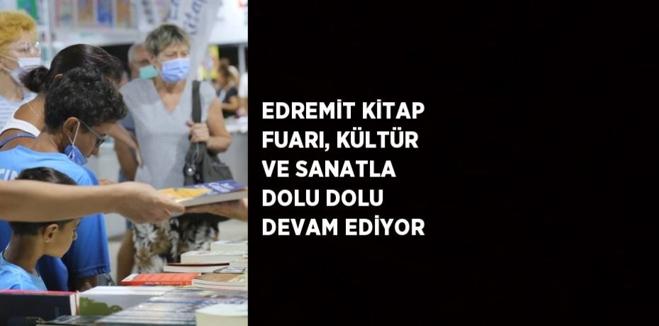 EDREMİT KİTAP FUARI, KÜLTÜR VE SANATLA DOLU DOLU DEVAM EDİYOR