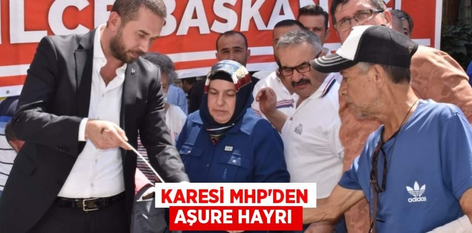 KARESİ MHP’DEN AŞURE HAYRI