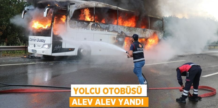 Yolcu otobüsü alev alev yandı