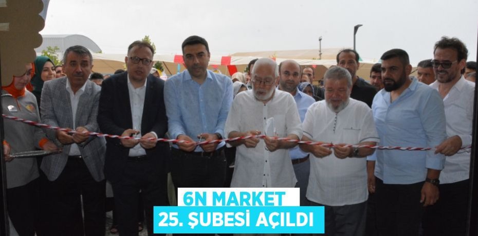 6N MARKET  25. ŞUBESİ AÇILDI