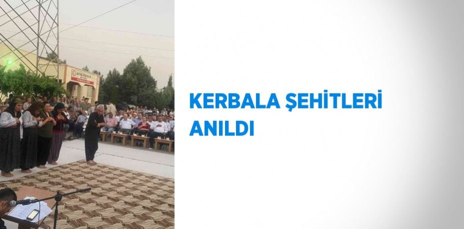 KERBALA ŞEHİTLERİ ANILDI