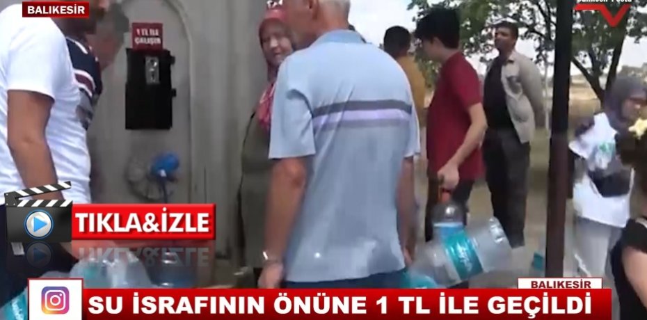 SU İSRAFININ ÖNÜNE 1TL İLE GEÇİLDİ