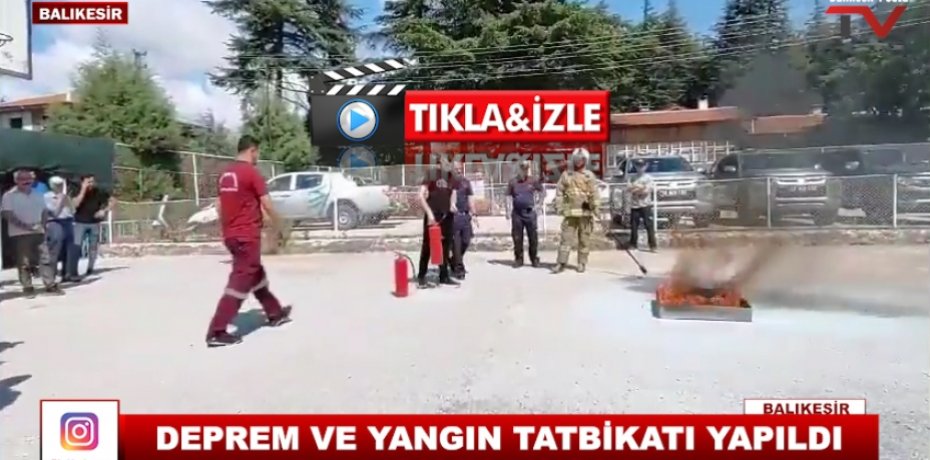 DEPREM VE YANGIN TATBİKATI YAPILDI