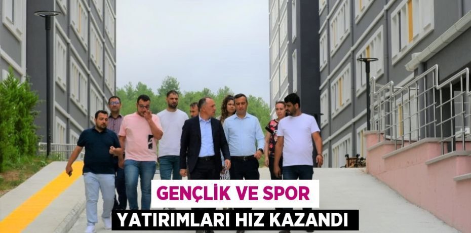Gençlik ve Spor yatırımları hız kazandı
