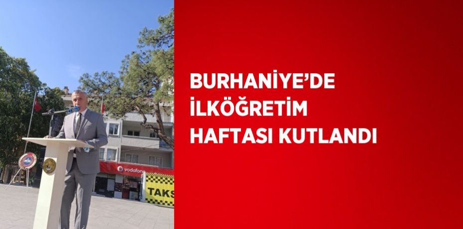 BURHANİYE’DE İLKÖĞRETİM HAFTASI KUTLANDI