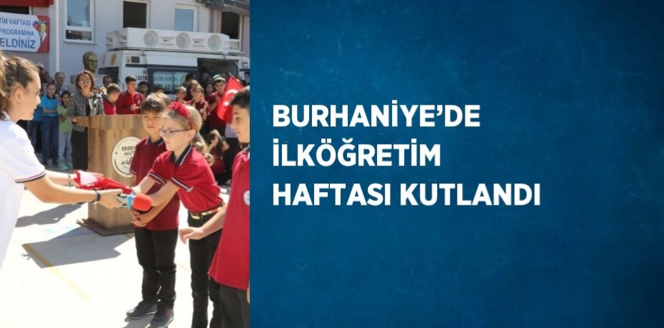 BURHANİYE’DE İLKÖĞRETİM HAFTASI KUTLANDI