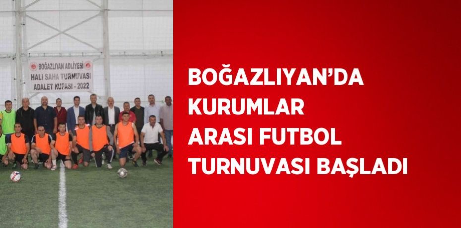 BOĞAZLIYAN’DA KURUMLAR ARASI FUTBOL TURNUVASI BAŞLADI
