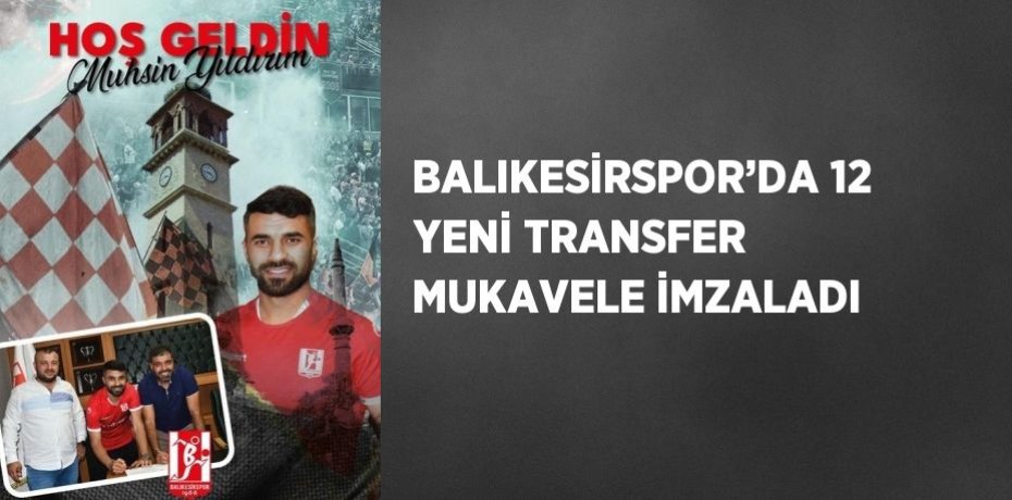 BALIKESİRSPOR’DA 12 YENİ TRANSFER MUKAVELE İMZALADI