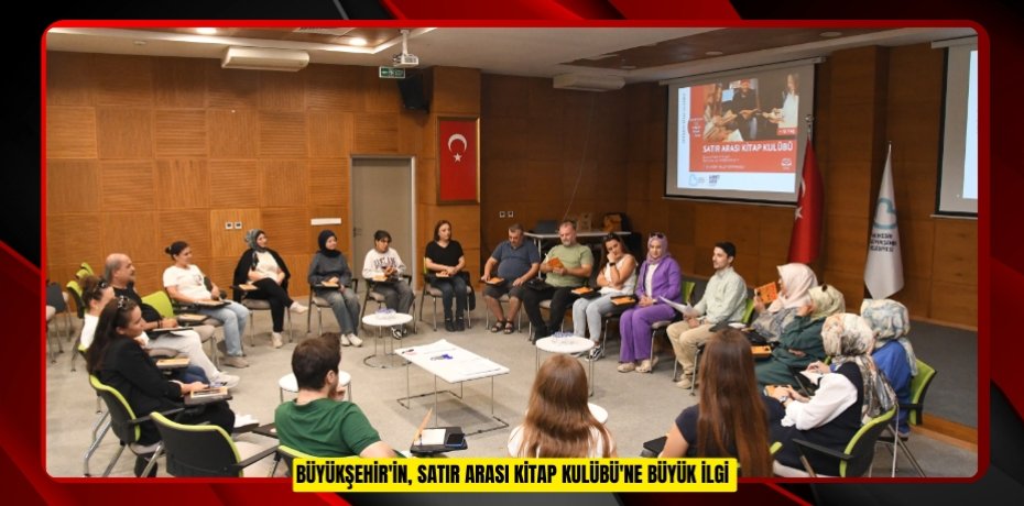 BÜYÜKŞEHİR'İN, SATIR ARASI KİTAP KULÜBÜ'NE BÜYÜK İLGİ