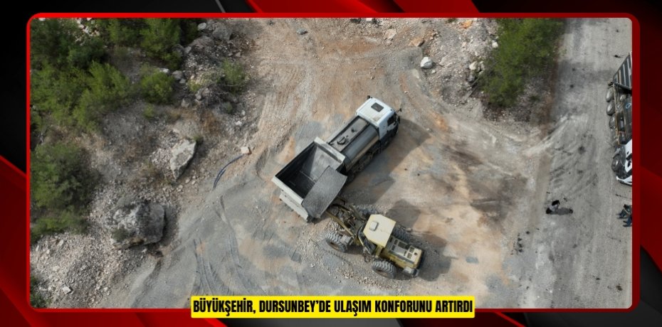 BÜYÜKŞEHİR, DURSUNBEY’DE ULAŞIM KONFORUNU ARTIRDI