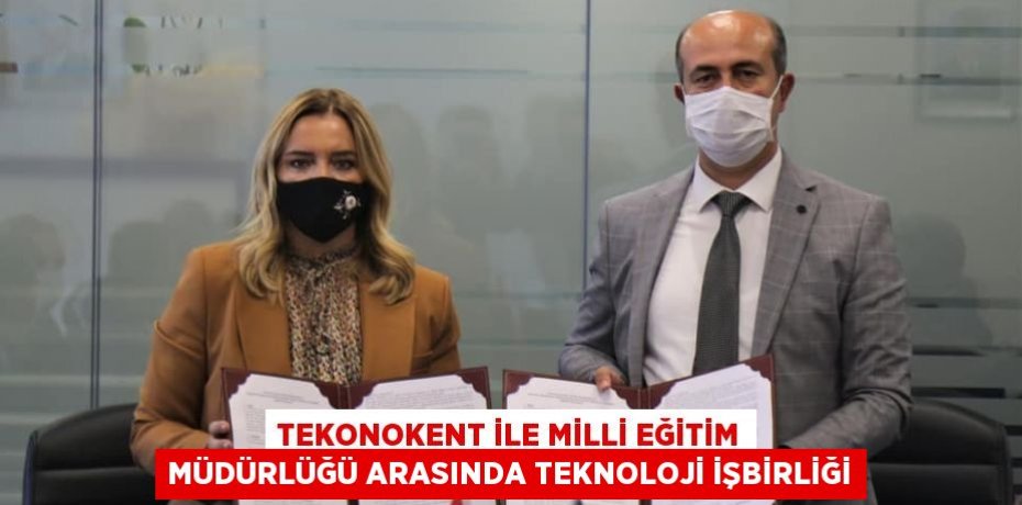 TEKONOKENT İLE MİLLİ EĞİTİM MÜDÜRLÜĞÜ ARASINDA TEKNOLOJİ İŞBİRLİĞİ