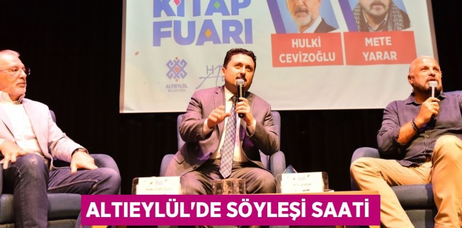ALTIEYLÜL’DE SÖYLEŞİ SAATİ