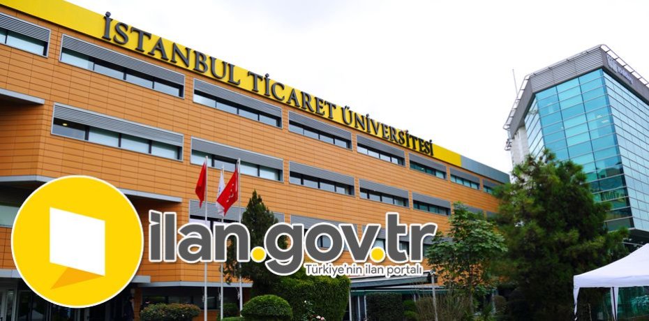 İstanbul Ticaret Üniversitesi Öğretim Üyesi Alacak
