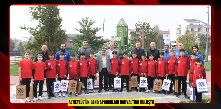 ALTIEYLÜL’ÜN GENÇ SPORCULARI KAHVALTIDA BULUŞTU