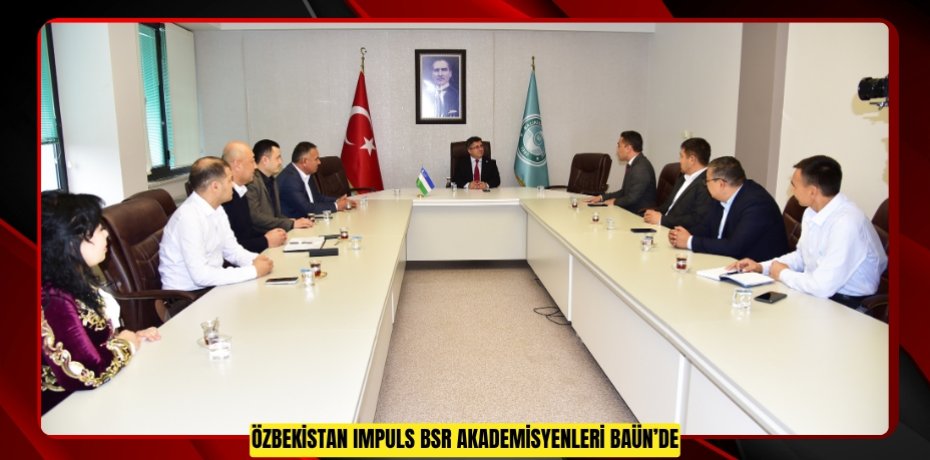 Özbekistan IMPULS BSR Akademisyenleri BAÜN’de