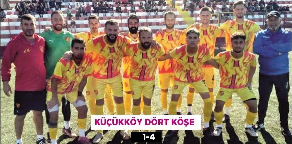 KÜÇÜKKÖY DÖRT KÖŞE      1-4