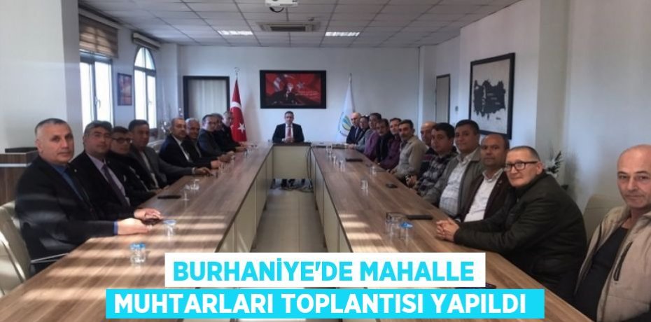 Burhaniye’de mahalle muhtarları toplantısı yapıldı 