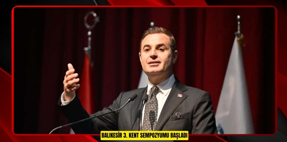 BALIKESİR 3. KENT SEMPOZYUMU BAŞLADI