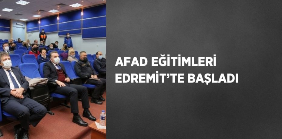 AFAD EĞİTİMLERİ EDREMİT’TE BAŞLADI