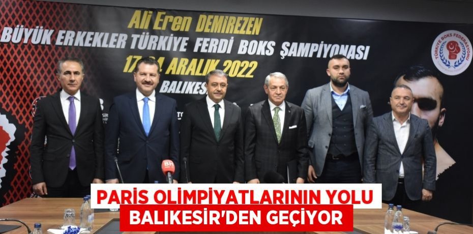 PARİS OLİMPİYATLARININ YOLU  BALIKESİR’DEN GEÇİYOR