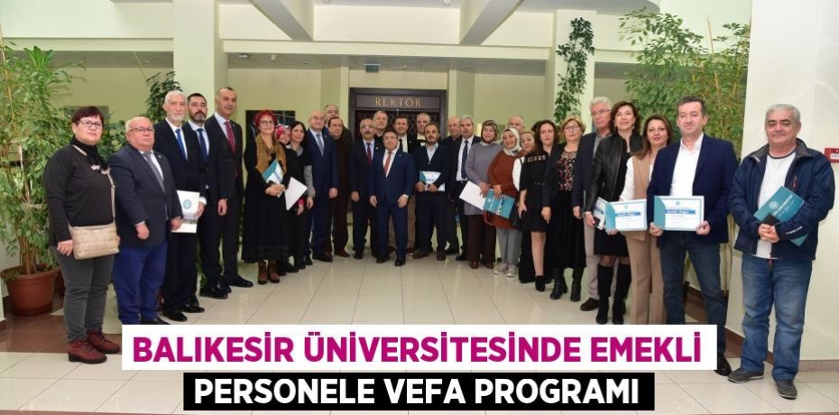 Balıkesir Üniversitesinde Emekli Personele Vefa Programı
