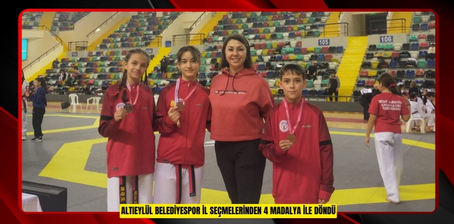 ALTIEYLÜL BELEDİYESPOR İL SEÇMELERİNDEN 4 MADALYA İLE DÖNDÜ