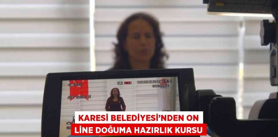 KARESİ BELEDİYESİ’NDEN ON LİNE DOĞUMA HAZIRLIK KURSU